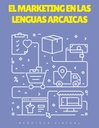 EL MARKETING EN LAS LENGUAS ARCAICAS