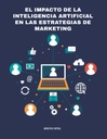 EL IMPACTO DE LA INTELIGENCIA ARTIFICIAL EN LAS ESTRATEGIAS DE MARKETING