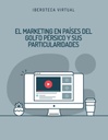 EL MARKETING EN PAÍSES DEL GOLFO PÉRSICO Y SUS PARTICULARIDADES