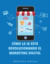 CÓMO LA IA ESTÁ REVOLUCIONANDO EL MARKETING DIGITAL