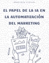 EL PAPEL DE LA IA EN LA AUTOMATIZACIÓN DEL MARKETING