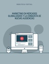 MARKETING EN MERCADOS GLOBALIZADOS Y LA CONQUISTA DE NUEVAS AUDIENCIAS