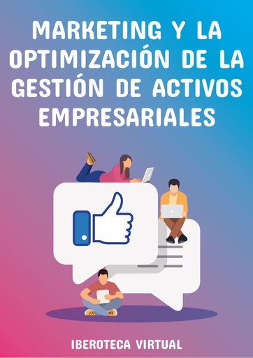 MARKETING Y LA OPTIMIZACIÓN DE LA GESTIÓN DE ACTIVOS EMPRESARIALES