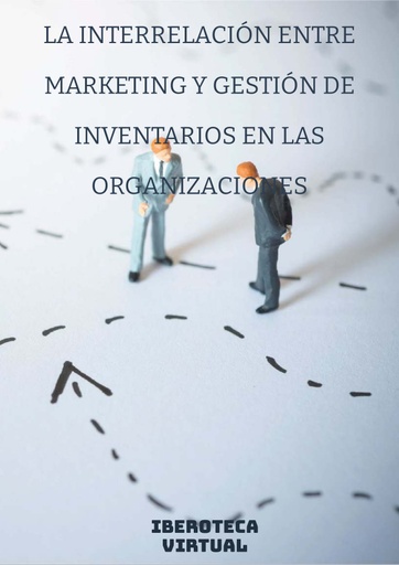 LA INTERRELACIÓN ENTRE MARKETING Y GESTIÓN DE INVENTARIOS EN LAS ORGANIZACIONES
