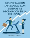 OPTIMIZACION EMPRESARIAL CON SISTEMAS DE INFORMACION EN LA ERA DIGITAL