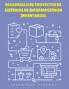 DESARROLLO DE PROYECTOS DE SISTEMAS DE INFORMACIÓN EN INVENTARIOS