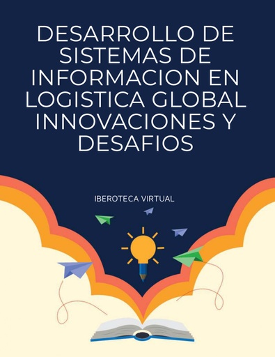 DESARROLLO DE SISTEMAS DE INFORMACION EN LOGISTICA GLOBAL INNOVACIONES Y DESAFIOS