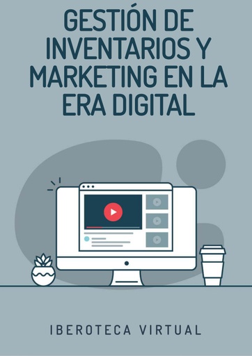 GESTIÓN DE INVENTARIOS Y MARKETING EN LA ERA DIGITAL