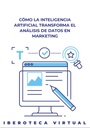 CÓMO LA INTELIGENCIA ARTIFICIAL TRANSFORMA EL ANÁLISIS DE DATOS EN MARKETING