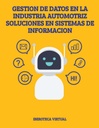 GESTION DE DATOS EN LA INDUSTRIA AUTOMOTRIZ SOLUCIONES EN SISTEMAS DE INFORMACION