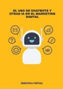 EL USO DE CHATBOTS Y OTRAS IA EN EL MARKETING DIGITAL