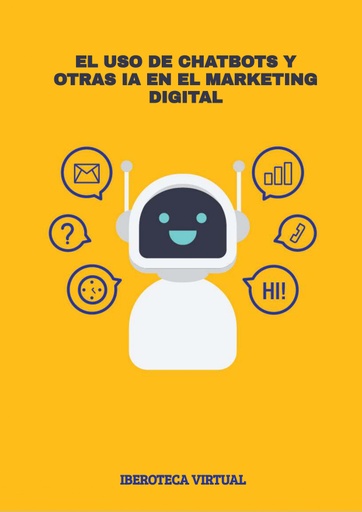 EL USO DE CHATBOTS Y OTRAS IA EN EL MARKETING DIGITAL