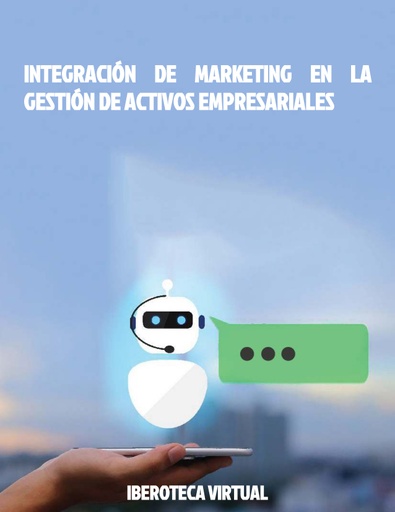 INTEGRACIÓN DE MARKETING EN LA GESTIÓN DE ACTIVOS EMPRESARIALES