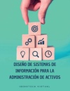 DISEÑO DE SISTEMAS DE INFORMACIÓN PARA LA ADMINISTRACIÓN DE ACTIVOS