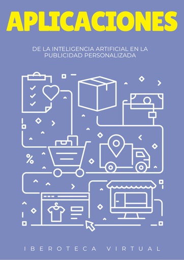 APLICACIONES DE LA INTELIGENCIA ARTIFICIAL EN LA PUBLICIDAD PERSONALIZADA