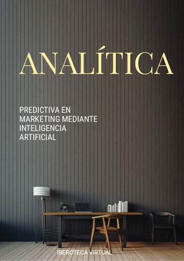 ANALÍTICA PREDICTIVA EN MARKETING MEDIANTE INTELIGENCIA ARTIFICIAL