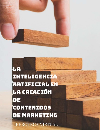 LA INTELIGENCIA ARTIFICIAL EN LA CREACIÓN DE CONTENIDOS DE MARKETING