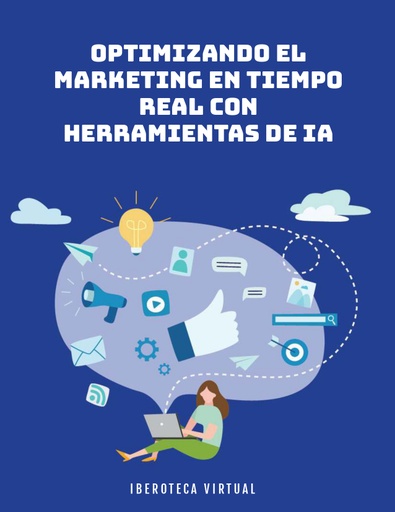 OPTIMIZANDO EL MARKETING EN TIEMPO REAL CON HERRAMIENTAS DE IA