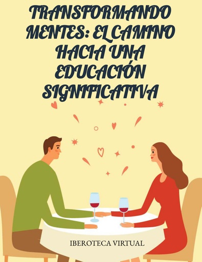 TRANSFORMANDO MENTES: EL CAMINO HACIA UNA EDUCACIÓN SIGNIFICATIVA