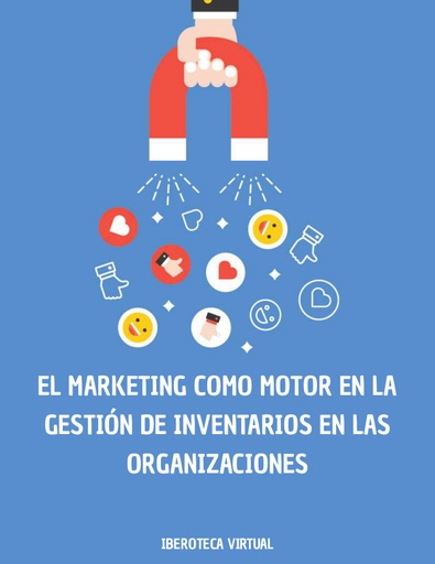 EL MARKETING COMO MOTOR EN LA GESTIÓN DE INVENTARIOS EN LAS ORGANIZACIONES