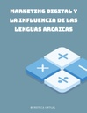 MARKETING DIGITAL Y LA INFLUENCIA DE LAS LENGUAS ARCAICAS