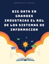 BIG DATA EN GRANDES INDUSTRIAS EL ROL DE LOS SISTEMAS DE INFORMACION