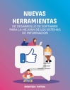 NUEVAS HERRAMIENTAS DE DESARROLLO DE SOFTWARE PARA LA MEJORA DE LOS SISTEMAS DE INFORMACIÓN