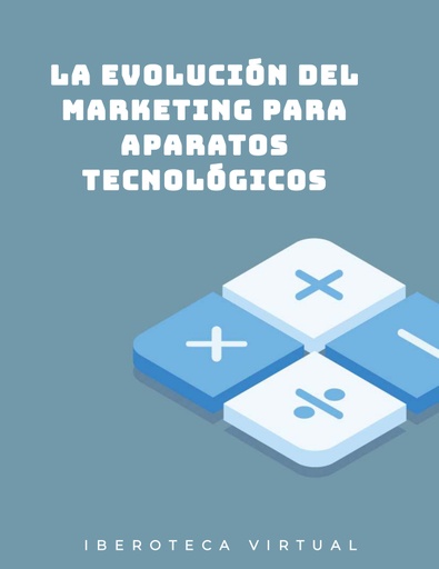 LA EVOLUCIÓN DEL MARKETING PARA APARATOS TECNOLÓGICOS