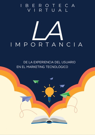 LA IMPORTANCIA DE LA EXPERIENCIA DEL USUARIO EN EL MARKETING TECNOLÓGICO