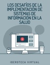 LOS DESAFÍOS DE LA IMPLEMENTACIÓN DE SISTEMAS DE INFORMACIÓN EN LA SALUD