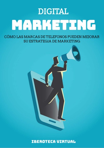 CÓMO LAS MARCAS DE TELEFONOS PUEDEN MEJORAR SU ESTRATEGIA DE MARKETING