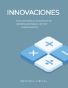 INNOVACIONES EN EL DESARROLLO DE SISTEMAS DE INFORMACIÓN PARA EL SECTOR GUBERNAMENTAL