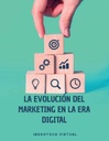 LA EVOLUCIÓN DEL MARKETING EN LA ERA DIGITAL