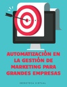 AUTOMATIZACIÓN EN LA GESTIÓN DE MARKETING PARA GRANDES EMPRESAS