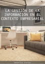 LA GESTIÓN DE LA INFORMACIÓN EN EL CONTEXTO EMPRESARIAL