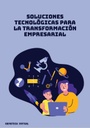 SOLUCIONES TECNOLÓGICAS PARA LA TRANSFORMACIÓN EMPRESARIAL