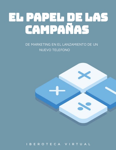 EL PAPEL DE LAS CAMPANAS DE MARKETING EN EL LANZAMIENTO DE UN NUEVO TELEFONO