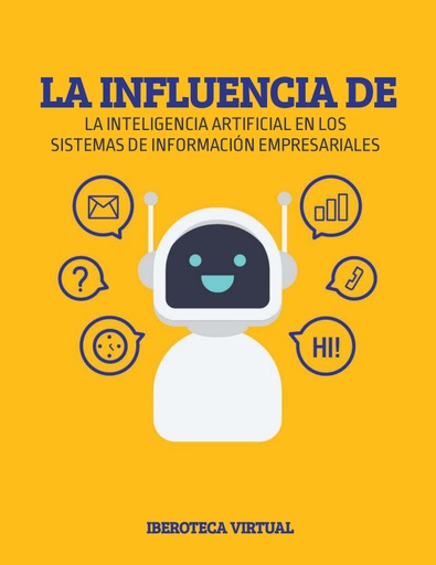 LA INFLUENCIA DE LA INTELIGENCIA ARTIFICIAL EN LOS SISTEMAS DE INFORMACIÓN EMPRESARIALES