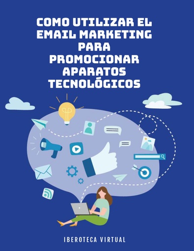 COMO UTILIZAR EL EMAIL MARKETING PARA PROMOCIONAR APARATOS TECNOLÓGICOS