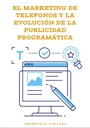 EL MARKETING DE TELEFONOS Y LA EVOLUCIÓN DE LA PUBLICIDAD PROGRAMÁTICA