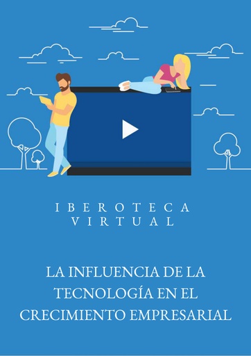 LA INFLUENCIA DE LA TECNOLOGÍA EN EL CRECIMIENTO EMPRESARIAL