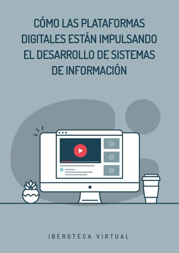 CÓMO LAS PLATAFORMAS DIGITALES ESTÁN IMPULSANDO EL DESARROLLO DE SISTEMAS DE INFORMACIÓN