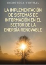 LA IMPLEMENTACIÓN DE SISTEMAS DE INFORMACIÓN EN EL SECTOR DE LA ENERGÍA RENOVABLE