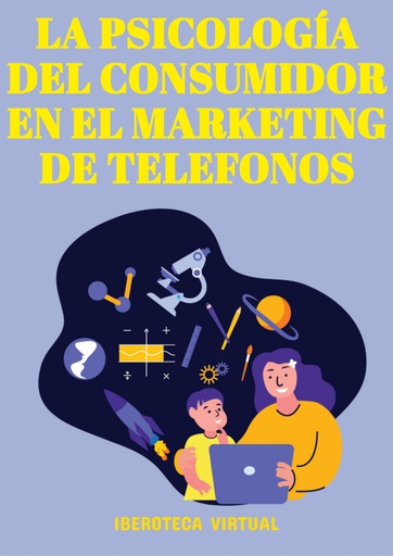 LA PSICOLOGÍA DEL CONSUMIDOR EN EL MARKETING DE TELEFONOS