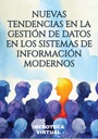 NUEVAS TENDENCIAS EN LA GESTIÓN DE DATOS EN LOS SISTEMAS DE INFORMACIÓN MODERNOS