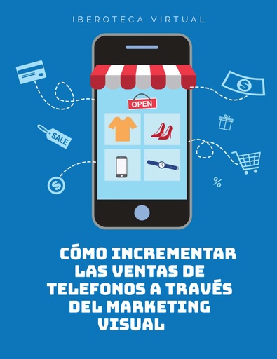 CÓMO INCREMENTAR LAS VENTAS DE TELEFONOS A TRAVÉS DEL MARKETING VISUAL