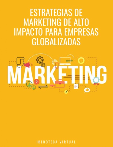 ESTRATEGIAS DE MARKETING DE ALTO IMPACTO PARA EMPRESAS GLOBALIZADAS