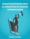 ANALÍTICA DE DATOS PARA EL MARKETING EN GRANDES CORPORACIONES