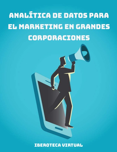 ANALÍTICA DE DATOS PARA EL MARKETING EN GRANDES CORPORACIONES