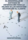 EL DESARROLLO DE SISTEMAS DE INFORMACIÓN PARA LA MEJORA DE LOS SERVICIOS DE ATENCIÓN AL CLIENTE